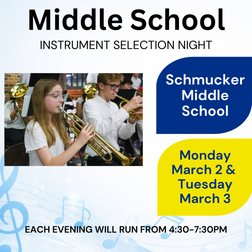 Schmucker Middle School Instrument Night Monday, March 2nd and Tuesday, March 3rd 4:30 – 7:30 p.m.